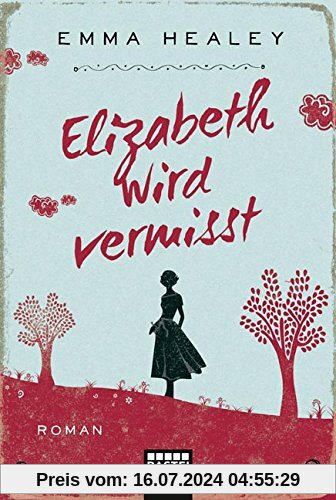 Elizabeth wird vermisst: Roman (Allgemeine Reihe. Bastei Lübbe Taschenbücher)